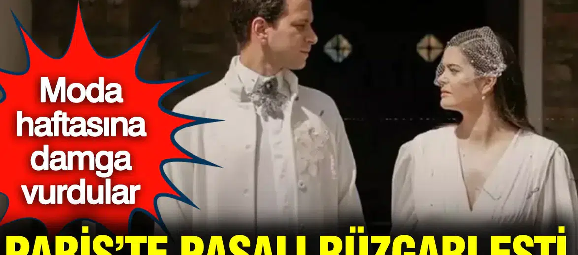 Paris Moda Haftası'nda Selahattin Paşalı ve Lara Paşalı Çifti Neden Göz Kamaştırdı?