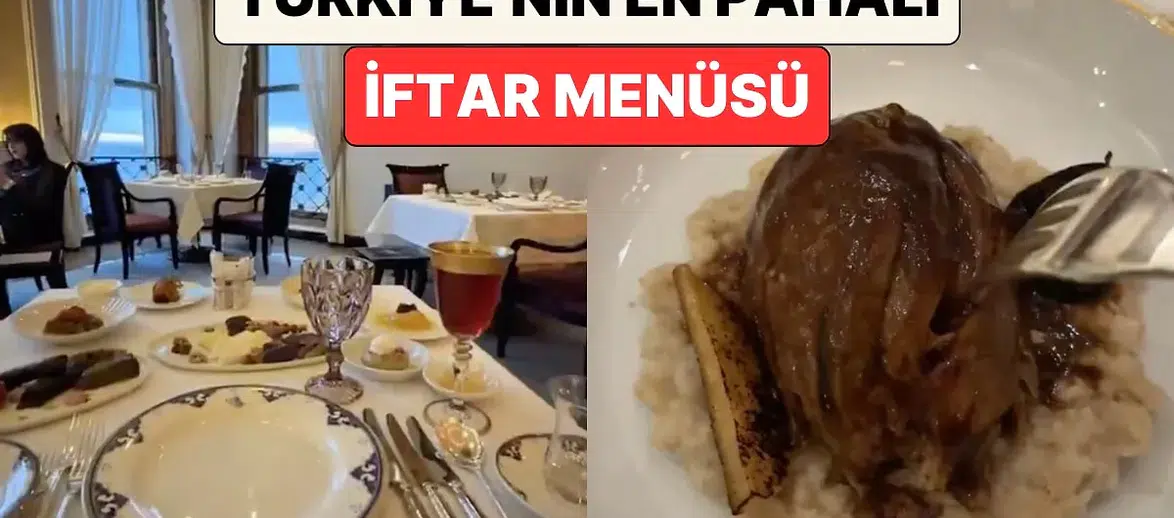 Ramazan'da Lüks İftar Menüsü Nedir? Türkiye'nin En Pahalı İftar Deneyimi