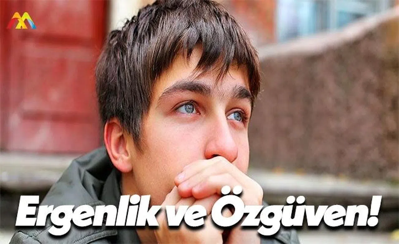 Erkeklerde Ergenlik Dönemi ve Özgüven Sorunları!
