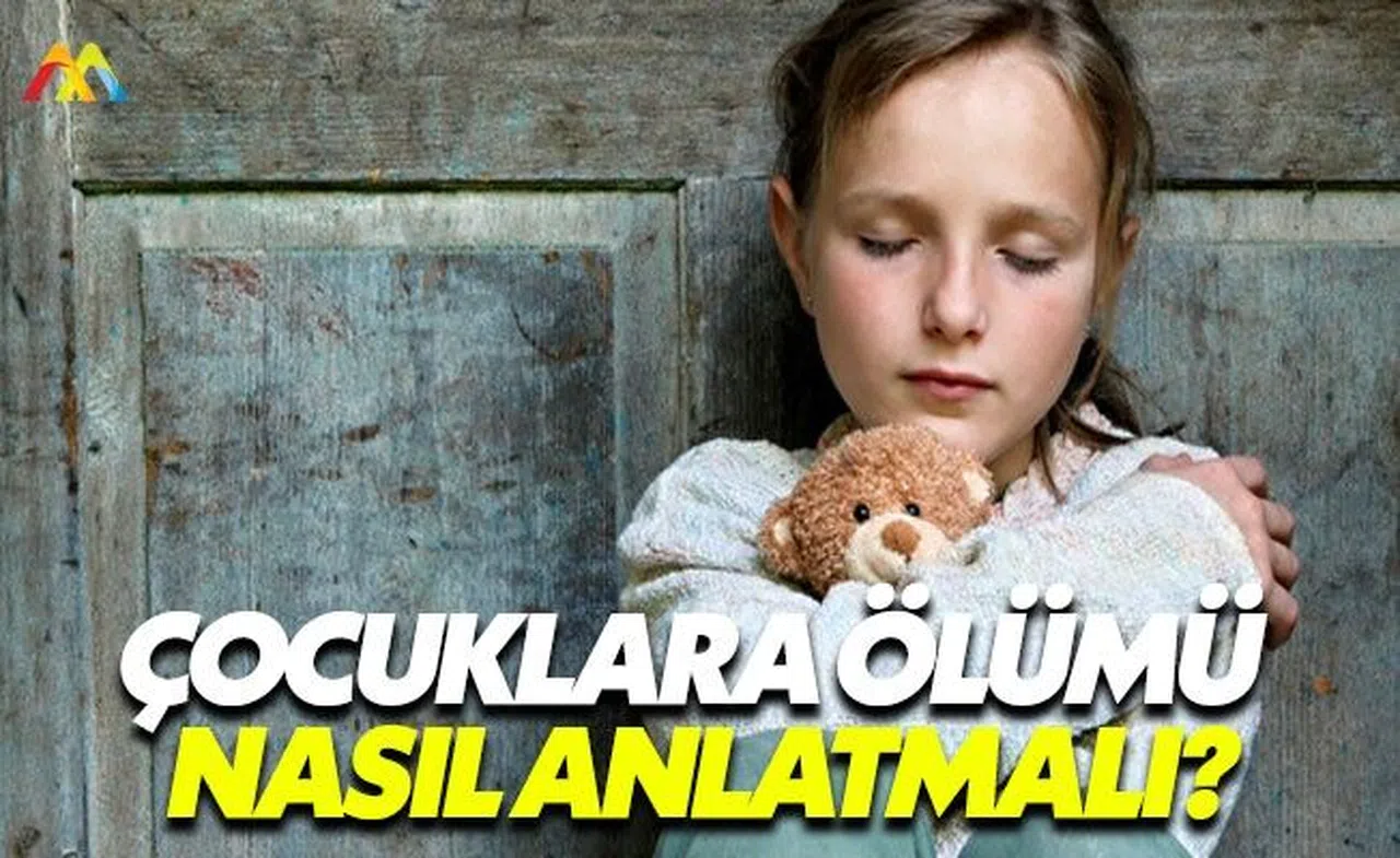 Çocuklara ölümü aileden biri anlatmalı