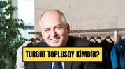 Turgut Toplusoy Kimdir? Yaşı, Nereli, Serveti, Aile Hayatı ve Kariyeri