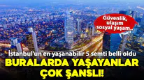 İstanbul'un En Yaşanabilir 5 Semti Belirlendi