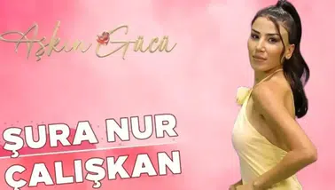 Şura Nur Çalışkan Kimdir? Kısmetse Olur 3. Sezon Yarışmacısı Hakkında Bilgiler