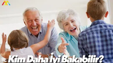 Anne mi Daha İyi Bakar? Anneanne ve Babaanne mi?