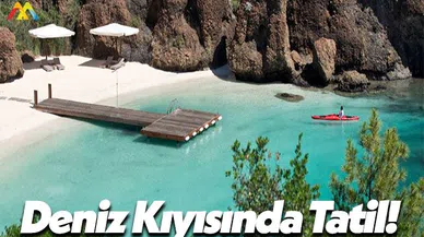 Deniz Kıyısında Tatil Yapmak!