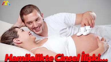 Hamilelik Sırasında Cinsel İlişki Yaşanabilir Mi?