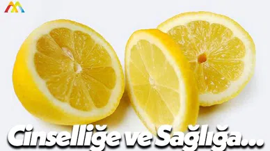 Limonun Cinsel Sağlığı Etkilediğini Öğrenin!