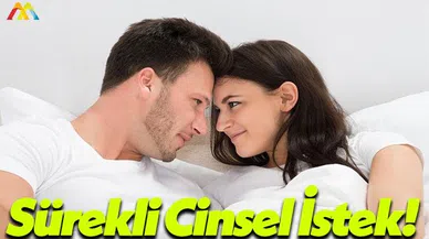 Sürekli Cinsel İsteğin Olmasının Nedenleri Nedir?