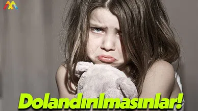 Anneler Dikkat, Çocuklarınız Dolandırılmasın!
