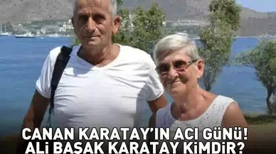 Canan Karatay'ın Eşi Ali Başak Karatay Hayatını Kaybetti