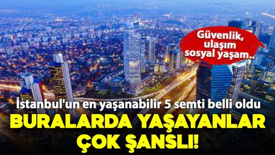 İstanbul'un En Yaşanabilir 5 Semti Belirlendi
