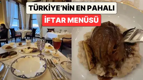 Ramazan'da Lüks İftar Menüsü Nedir? Türkiye'nin En Pahalı İftar Deneyimi
